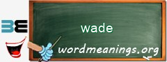 WordMeaning blackboard for wade